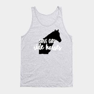 Save Gas Ride Horses Tank Top